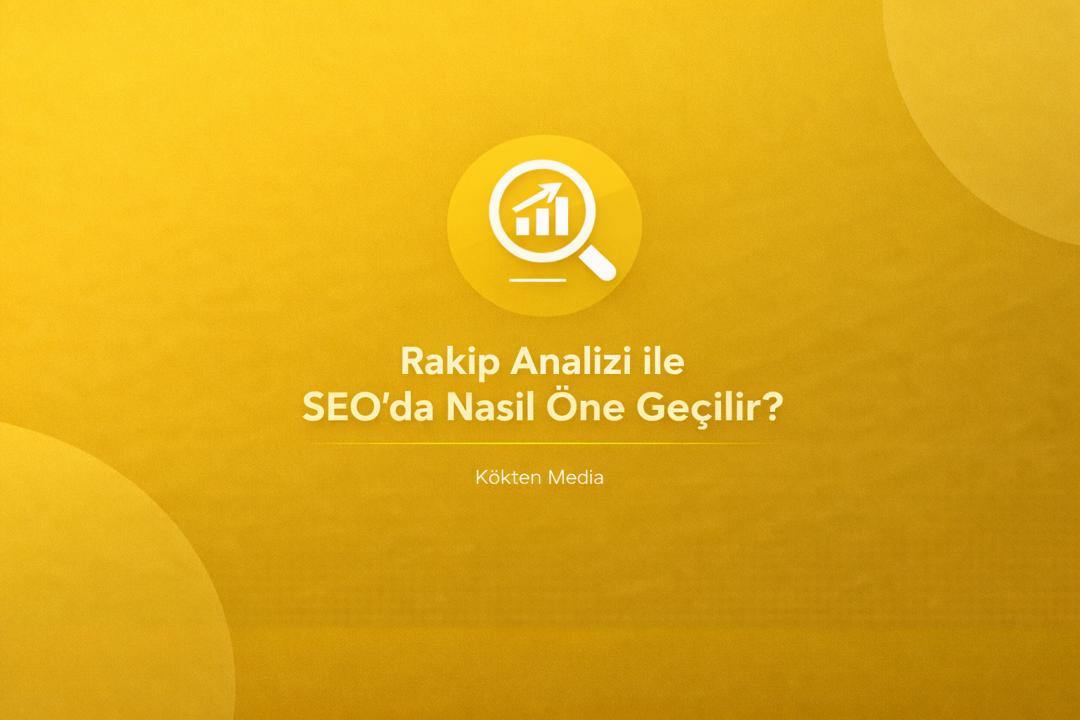 Rakip Analizi ile SEO’da Nasıl Öne Geçilir?